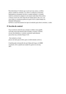 Para determinar el volumen que escurre por una cuenca, se deben 
aforar o medir las corrientes. Los aforos se realizan en e