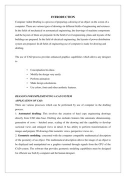 INTRODUCTION 
Computer Aided Drafting is a process of preparing a drawing of an object on the screen of a 
computer. There ar