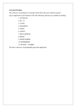 CAD SOFTWARES 
The software is an interpreter or translator which allows the user to perform specific 
type of application or