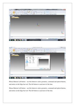 Mouse Buttons Left button – use this button to select geometry, command and option buttons, 
and entries in the Edge ba