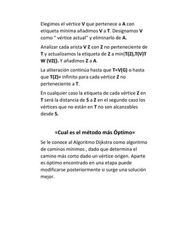 Elegimos el vértice V que pertenece a A con 
etiqueta mínima añadimos V a T. Designamos V 
como “ vértice actual” y eliminarl
