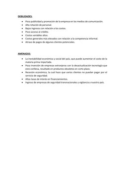 DEBILIDADES: 
 Poca publicidad y promoción de la empresa en los medios de comunicación. 
 Alta rotación de personal. 
 Baj