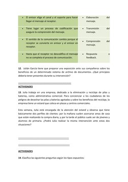  
El emisor elige el canal y el soporte para hacer 
llegar el mensaje al receptor. 
 
Elaboración 
del 
mensaje. 
 
Tiene