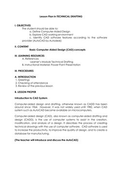 Lesson Plan in TECHNICAL DRAFTING 
 
 
I. OBJECTIVES 
The student should be able to: 
a. Define Computer-Aided Design 
b. Exp
