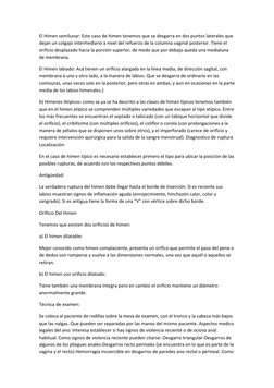 El Himen semilunar: Este caso de himen tenemos que se desgarra en dos puntos laterales que 
dejan un colgajo intermediario a