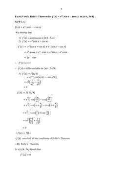 6 
 
Ex:-6] Verify  Rolle’s Theorem for 𝒇 𝒙 = 𝒆𝒙(𝐬𝐢𝐧𝒙−𝐜𝐨𝐬𝒙)  in [π/4 , 5π/4]  . 
Sol Let, 
𝑓 𝑥 = 𝑒𝑥(sin 𝑥−c