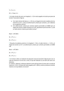ϒ1 = ϒ2 r1 / r2 
 
θ / L = ϒmax / r2 = 
 
4 Un tubo circular de acero con longitud L = 1.0 m está cargado en torsión por pa