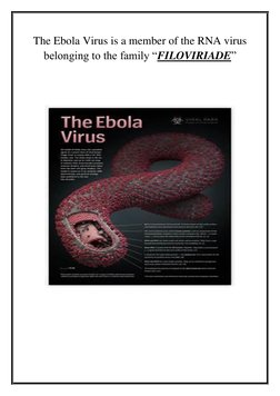 The Ebola Virus is a member of the RNA virus 
belonging to the family “FILOVIRIADE” 
 
 
 
 
