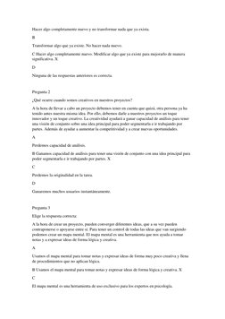 Hacer algo completamente nuevo y no transformar nada que ya exista. 
B 
Transformar algo que ya existe. No hacer nada nuevo.