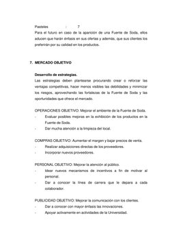 Pasteles 
 
: 
  7 
 
Para el futuro en caso de la aparición de una Fuente de Soda, ellos 
aducen que harán énfasis en sus