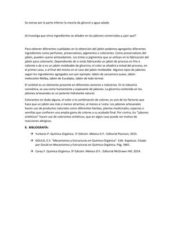 Se extrae por la parte inferior la mezcla de glicerol y agua salada 
 
d) Investiga que otros ingredientes se añaden en los j