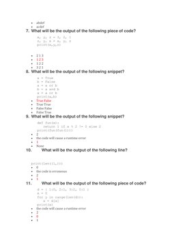  
abdef 
 
acdef 
7. What will be the output of the following piece of code? 
   x, y, z = 3, 2, 1 
   z, y, x = x, y, z