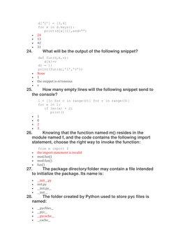 d[‘1’] = [3,4] 
   for x in d.keys(): 
      print(d[x][1],end=””) 
 
24 
 
13 
 
42 
 
31 
24. 
What will be the outp