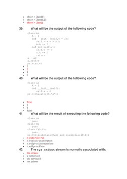  
object = Class(1) 
 
object = Class(1,2) 
 
object = Class() 
  
39. 
What will be the output of the following code?