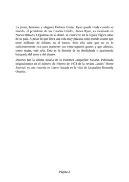 La joven, hermosa y elegante Dolores Cortez Ryan queda viuda cuando su
marido, el presidente de los Estados Unidos, James Rya