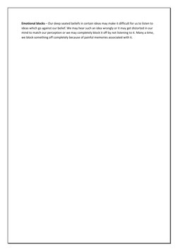 Emotional blocks – Our deep seated beliefs in certain ideas may make it difficult for us to listen to 
ideas which go against