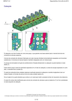 Cabeçote
O cabeçote é em ferro fundido em uma única peça, o que garante uma base estável para o mancal da árvore de
comando d