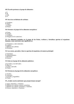48. El aceite pertenece al grupo de alimentos: 
 
a) I.  
b) II.  
c) VII.  
d) V. 
 
49. Son ricos en hidratos de carbono: