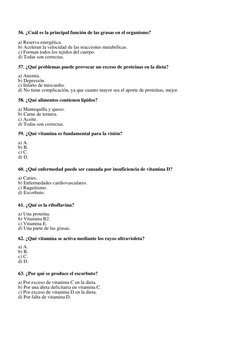 56. ¿Cuál es la principal función de las grasas en el organismo? 
 
a) Reserva energética. 
b) Aceleran la velocidad de las r