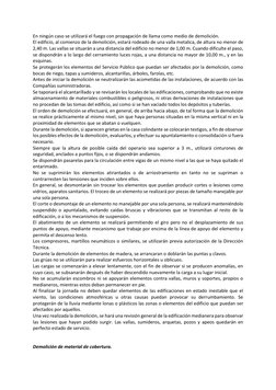 En ningún caso se utilizará el fuego con propagación de llama como medio de demolición. 
El edificio, al comienzo de la demol