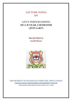 LECTURE NOTES 
ON 
 
LINUX POROGRAMMING 
MCA II YEAR, I SEMESTER  
(JNTUA-R17) 
 
 
Mrs.B.VIJAYA 
Asst.Professor