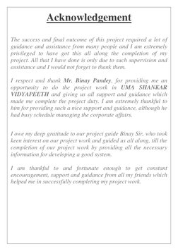 Acknowledgement 
 
The success and final outcome of this project required a lot of 
guidance and assistance from many people