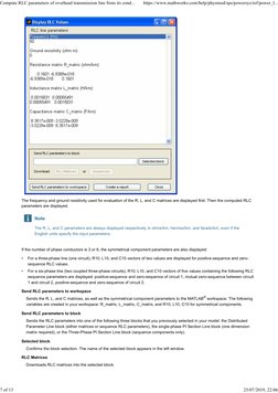 •
•
The frequency and ground resistivity used for evaluation of the R, L, and C matrices are displayed first. Then the comput