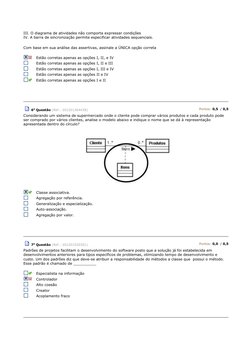 III. O diagrama de atividades não comporta expressar condições 
IV. A barra de sincronização permite especificar atividades s