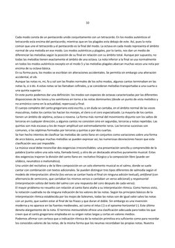 10 
 
Cada modo consta de un pentacordo unido conjuntamente con un tetracordo. En los modos auténticos el 
tetracordo esta en