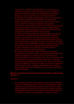 LLAVE DEL CUARTO DE CONTROL. Ve en dirección al 
edificio de la antena y sube las escaleras y toma arriba la 
puerta de enfre