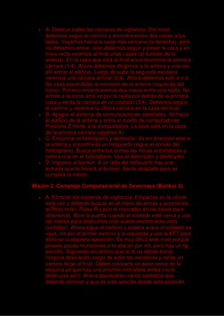  A. Destruir todas las cámaras de vigilancia: Del inicio 
debemos seguir el camino y encontraremos dos casas a los 
lados. V