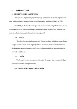 I. 
INTRODUCCIÓN 
I.1 DESCRIPCIÓN DE LA EMPRESA 
Unimaq es una empresa del grupo Ferreycorp, corporación multilatina especial