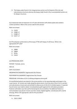 D. The biopsy codes found in the integumentary section are for biopsies of the skin and 
subcutaneous structures whereas the