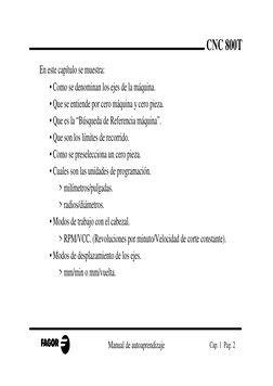 Manual de autoaprendizaje
Cap. 1  Pag. 2
CNC 800T
En este capítulo se muestra:
• Como se denominan los ejes de la máquina.
•