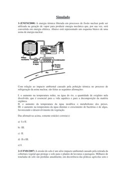 Simulado 
1-(ENEM/2000) A energia térmica liberada em processos de fissão nuclear pode ser 
utilizada na geração de vapor par