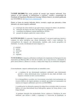 7-(UFOP MG/2009)“Não existe geração de energia sem impacto ambiental. Esse 
impacto só será reduzido, se diminuirmos o cons