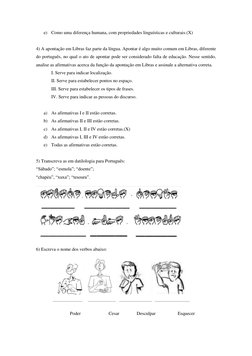 e) Como uma diferença humana, com propriedades linguísticas e culturais.(X) 
 
4) A apontação em Libras faz parte da língua.
