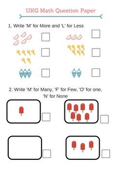 UKG Math Question Paper
1. Write 'M' for More and 'L' for Less
2. Write 'M' for Many, 'F' for Few, 'O' for one,
'N' for None

