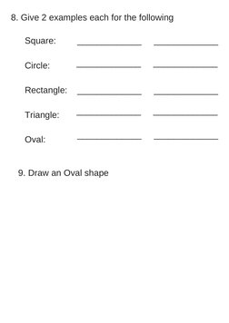 8. Give 2 examples each for the following
Square:
Circle:
Rectangle:
Triangle:
Oval:
_____________     _____________
________