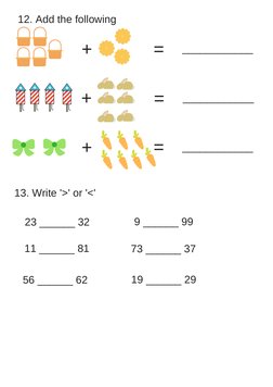 12. Add the following
+
=
____________
+
=
____________
+
=
____________
13. Write '>' or '<'
23 ______ 32
11 ______ 81
56 __