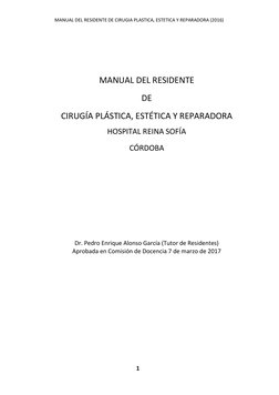 MANUAL DEL RESIDENTE DE CIRUGIA PLASTICA, ESTETICA Y REPARADORA (2016) 
1 
 
 
 
 
 
 
 
 
MANUAL DEL RESIDENTE 
 
DE 
 
CIRU