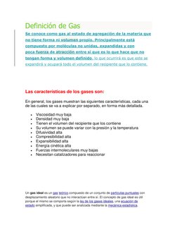 Definición de Gas 
Se conoce como gas al estado de agregación de la materia que 
no tiene forma ni volumen  (https://www.defi