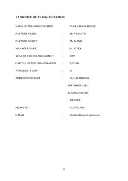 8 
 
1.2 PROFILE OF AN ORGANIZATION 
 
NAME OF THE ORGANISATION      
:  
CHOLA BOOK HOUSE 
PARTNER NAME 1