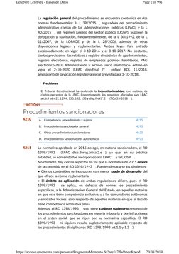 La regulación general del procedimiento se encuentra contenida en dos 
normas fundamentales: la L 39/2015
, reguladora del pr