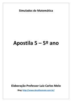 Simulados de Matemática 
 
 
 
 
 
Apostila 5 – 5º ano 
 
 
 
 
 
 
 
Elaboração Professor Luiz Carlos Melo 
Blog: http://www