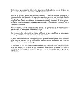 En términos generales, la elaboración de una emulsión cárnica puede dividirse en
dos partes: la trituración mecánica y el tra
