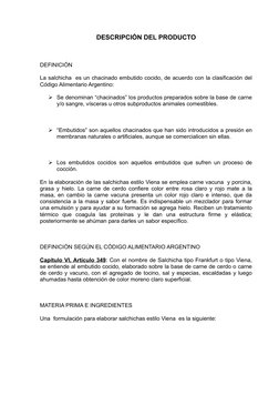 DESCRIPCIÓN DEL PRODUCTO
DEFINICIÓN
La salchicha  es un chacinado embutido cocido, de acuerdo con la clasificación del
Código