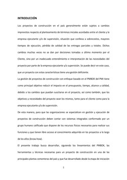 1 
 
INTRODUCCIÓN 
Los proyectos de construcción en el país generalmente están sujetos a cambios 
imprevistos respecto al pla