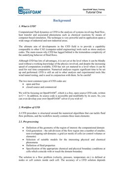 OpenFOAM® Basic Training 
Tutorial One 
 
 
Background 
1. What is CFD? 
 
Computational fluid dynamics or CFD is the ana