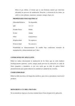 libera el gas etileno, el mismo que es una hormona natural que interviene 
afectando los procesos de maduración, floración y